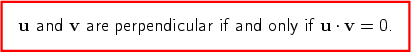 u and v are perpendicular if and only if u · v = 0. 